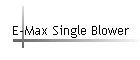 E-Max Single Blower